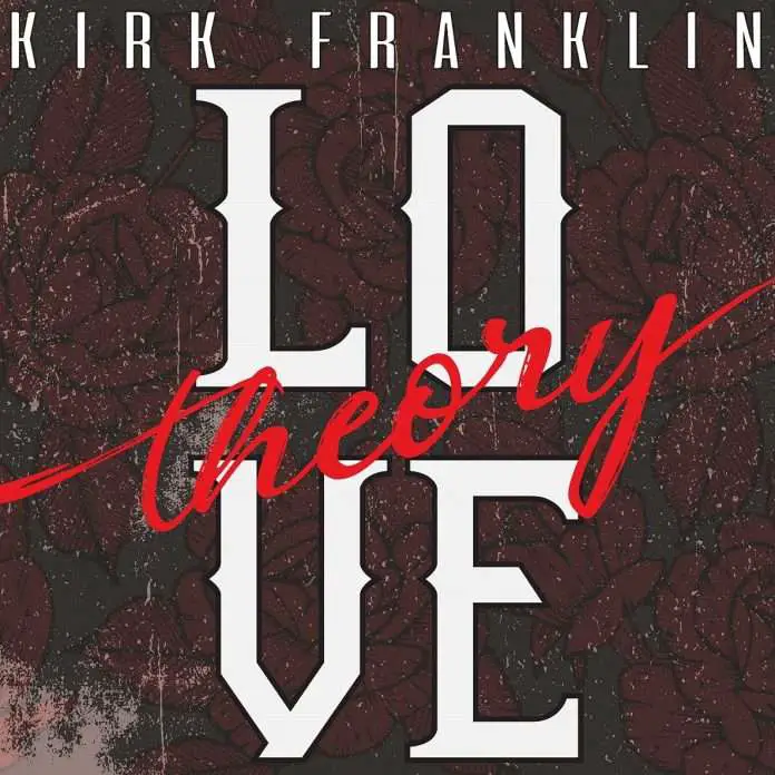 Kirk Franklin lance son nouveau single Love Theory Regardez la