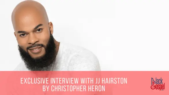 cropped jjhairstion interview 2019 christopher heron blackgospel 1