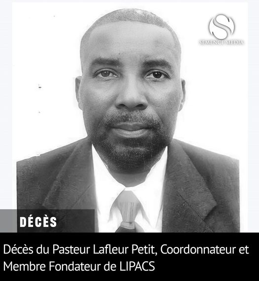 Décès du Pasteur Lafleur Petit, coordonnateur et membre fondateur de LIPACS...