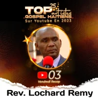 Rev. Lochard Remy Top artiste le plus populaire en 2023 sur YouTube