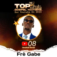 Frè Gabe Top artiste le plus populaire en 2023 sur YouTube